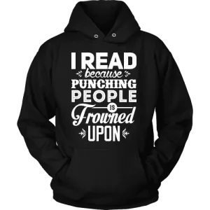 I read because punching people is frowned upon Hoodie